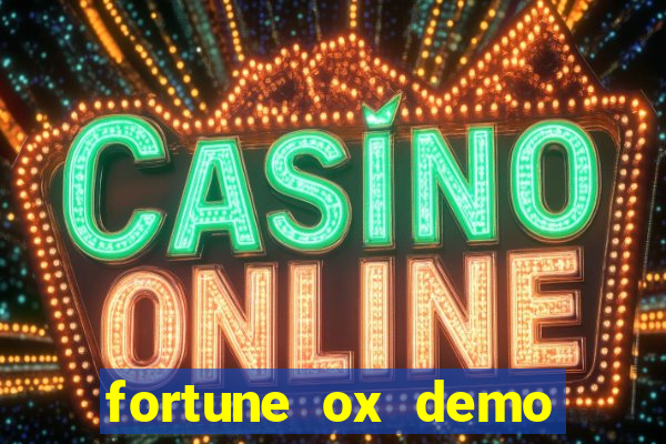 fortune ox demo dinheiro infinito